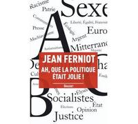 Ah, que la politique était jolie ! - Jean Ferniot - Grasset - broché - Essai