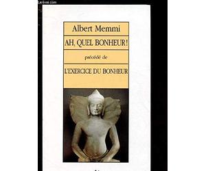 Ah, quel bonheur !. précédé de L'exercice du bonheur