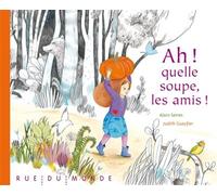 Ah ! quelle soupe, les amis ! - Alain Serres - Rue Du Monde Eds - relié - Contes et légendes jeunesse