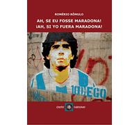 Ah Se Eu Fosse Maradona! Ah Si Yo Fuera Maradona!