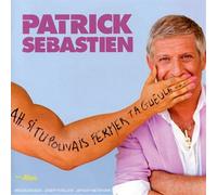 Sebastien, Patrick – Ah, Si Tu Pouvais Fermer – Import