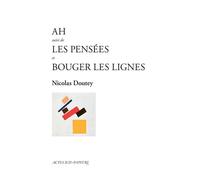 Ah suivi de Les Pensées et Bouger les lignes - Nicolas Doutey - Actes Sud-Papiers - broché - Théâtre