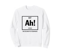 Ah! The Element of Surprise Funny Periodic Table Sweatshirt