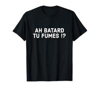 Ah Tu Fume - Ah Batard Tu Fumes T-Shirt