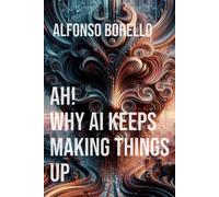 Ah! Why Ai Keeps Making Things Up