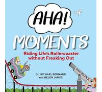 AHA! Moments: Riding Life's Rollercoaster without Freaking out