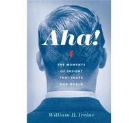 Aha The Moments Of Insight Shape/World William B Professor Of Philosophy Irvine, Wright State University (Auteur)