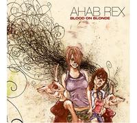 Ahab Rex - Blood on Blonde [Import]