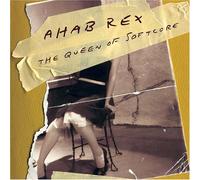 Ahab Rex - The Queen of Softcore [Import]