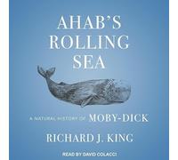 Ahab's Rolling Sea: A Natural History of ""Moby-Dick