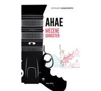 Ahae, mécène gangster - Bernard Hasquenoph - Max Milo - broché - Roman