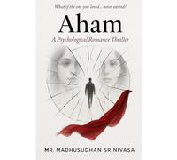 Aham: A Psychological Thriller of Memory, Identity, and Illusion