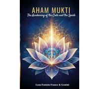 Aham Mukti: The Awakening of the Code and the Spark