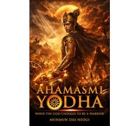 Ahamasmi Yodha - When the God Chooses To Be a Warrior
