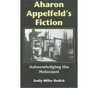 Aharon Appelfeld's Fiction, Jewish Literature and Culture Series Emily Miller Budick (Auteur)