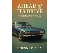 Ahead of Its Drive: The Jensen FF Story