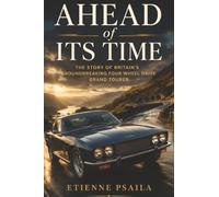 Ahead of Its Time: The Story of Britain’s Groundbreaking Four Wheel Drive Grand Tourer