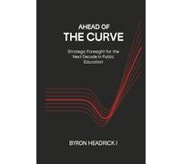 Ahead of the Curve: Strategic Foresight for the Next Decade in Public Education