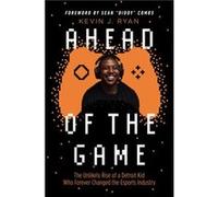 Ahead of the Game The Unlikely Rise of a Detroit Kid Who Forever Changed the Esports Industry by Kevin J Ryan & Foreword by Sean Diddy Combs Kevin J Ryan Foreword by Sean Diddy Combs (Auteur)