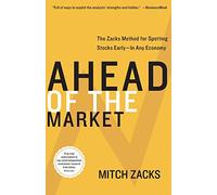 Ahead of the Market: The Zacks Method for Spotting Stocks Early - In Any Economy