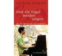Ahmad, A: Und die Vögel werden singen