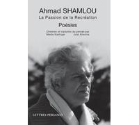 Ahmad Shamlou La Passion de la Recréation Poésies