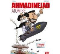 Ahmadinejad atomisé Mohamed Sifaoui (Auteur), Philippe Bercovici (Dessinateur)