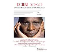 Ahmadou Kourouma : Les Soleils des indépendances, Monnè outrages et défis, En attendant le vote des bêtes sauvages, Allah n'est pas obligé et Quand on refuse on dit non: Roman 20-50, n° 73/juin 2022