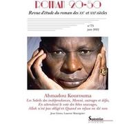 Ahmadou Kourouma : Les Soleils des indépendances, Monnè outrages et défis, En attendant le vote des bêtes sauvages, Allah n'est pas obligé et Quand on refuse on dit non: Roman 20-50, n° 73/juin 2022