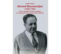 Ahmed Boumendjel (1908-1982) De la «conquête morale» coloniale à la reconquête de la souveraineté nationale - Sadek Sellam - Hemispheres - broché - Essai