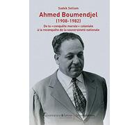 Ahmed Boumendjel (1908-1982): De la «conquête morale» coloniale à la reconquête de la souveraineté nationale