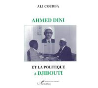 AHMED DINI ET LA POLITIQUE A DJIBOUTI
