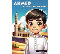 Ahmed et le voyage du jeûne: Une aventure pour découvrir le mois de ramadan