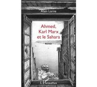 Ahmed, Karl Marx et le Sahara Roman - Alain Lorne - L'harmattan - broché - Roman