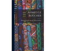 Ahmed le Boucher - douard tienne Antoine Simon Lockroy - Creative Media Partners LLC - Livre en Anglais douard tienne Antoine Simon Lockroydouard tienne Antoine Simon Lockroy (Auteur)