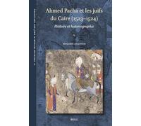 Ahmed Pacha Et Les Juifs Du Caire 1523-1524: Histoire Et Historiographie