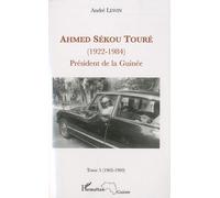 Ahmed Sékou Touré (1922-1984) Président De La Guinée De 1958 À 1984 - Tome 5, Mai 1962-Mars 1969