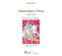 Ahmed Sékou Touré (1922-1984) Président de la Guinée - Tome 6 (1970-1976) - André Lewin - L'harmattan - broché - Etude