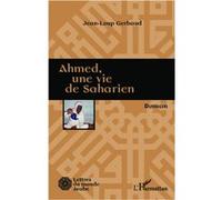 Ahmed, une vie de saharien Jean-Loup Gerbaud (Auteur)