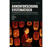 Ahnenforschung systematisch: Den Stammbaum erstellen und die Familiengeschichte entdecken: Grundlagen der Genealogie, Archivsuche und Auswertung von Kirchenbüchern.