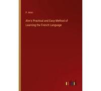 Ahn's Practical And Easy Method Of Learning The French Language
