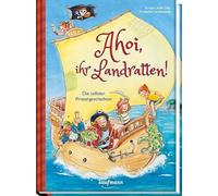 Ahoi, ihr Landratten!: Die tollsten Piratengeschichten
