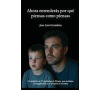 Ahora entenderás por qué piensas como piensas: Un análisis de 15 películas de Disney que moldean la imaginación y el corazón en la niñez