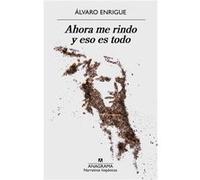 Ahora Me Rindo Y Eso Es Todo - [Livre en VO] Enrigue, Álvaro (Auteur)