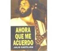Ahora Que Me Acuerdo - Castejón Julio Castejón Julio (Auteur)