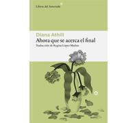 Ahora que se acerca el final - Diana Athill - Libros del Asteroide - ebook (ePub) - Livre
