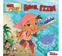 Ahoy, Izzy! (Jake and the Never Land Pirates) Kelman, Marcy (Auteur)