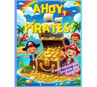 Ahoy Pirates! Coloring book for kids and toddlers: A wild adventure for small big pirates. Color and Discover Hidden Treasures!