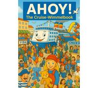 AHOY! The Cruise-Wimmelbook - for ages 2 and up: A bright and joyful seek-and-find book for little explorers