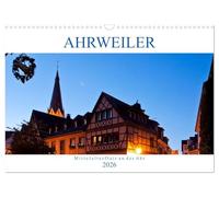 Ahrweiler - Mittelalterflair an der Ahr (Wandkalender 2026 DIN A3 quer), CALVENDO Monatskalender: Ahrweiler - Das zauberhafte Weinstädtchen ist immer einen Ausflug wert